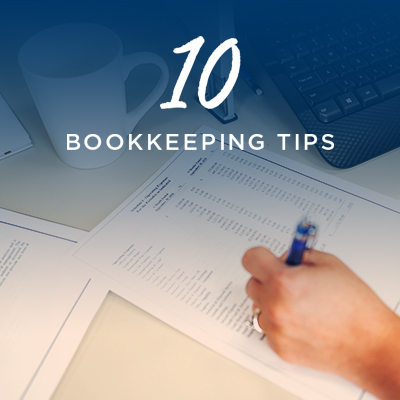 Top 10 Bookkeeping Tips for Small Business Owners
